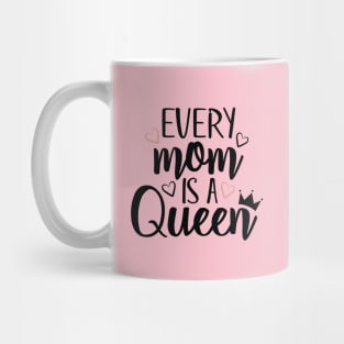 Every Mom is a Queen Mug